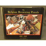 The Belgian Browning Pistols, 1889-1949 (Limited Edition)