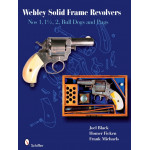 Webley Solid Frame Revolvers: Nos. 1, Bull Dogs, Pugs Book