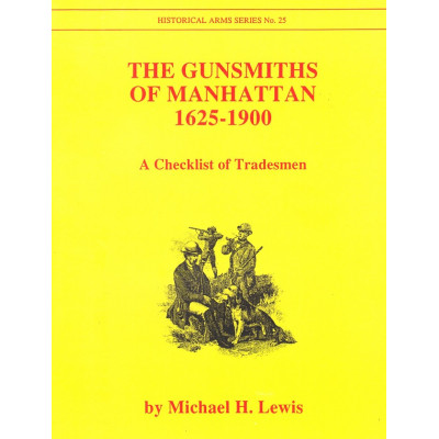 The Gunsmiths of Manhattan, 1625-1900: A Checklist of Tradesmen