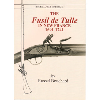 The Fusil de Tulle on New France, 1691-1741 French Muskets & Arms