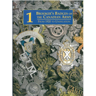 Brooker's Canadian Army Badges From 1920 to Unification Vol. 1