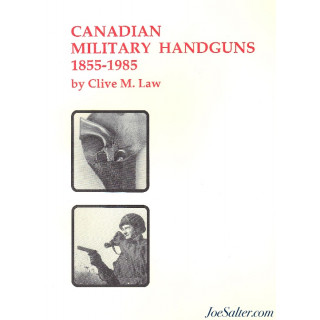 Canadian Military Handguns 1855 - 1985 By Clive W. Law