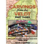 Carvings from the Veldt Book - Part 3 By Dave George Hard Cover